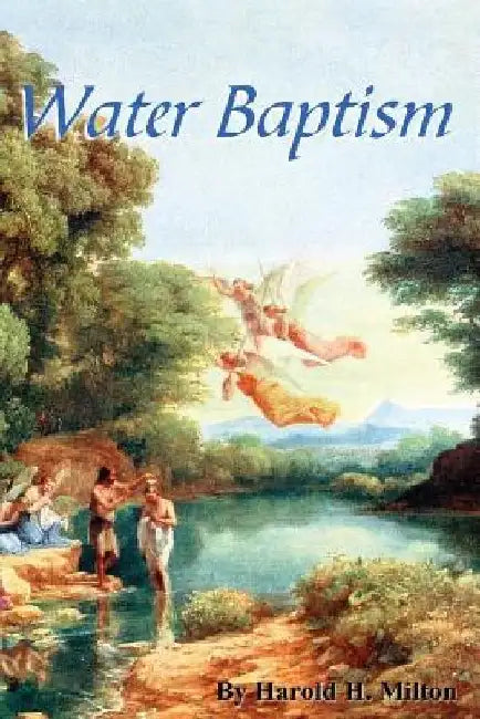 Water Baptism by Harold H. Milton