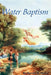 Water Baptism by Harold H. Milton