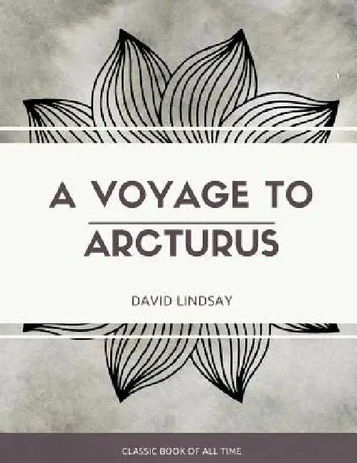 A Voyage to Arcturus by David Lindsay