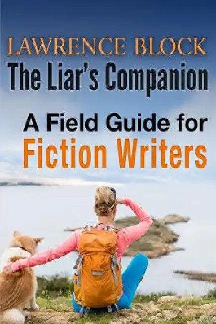 The Liar's Companion: A Field Guide for Fiction Writers by Lawrence Block
