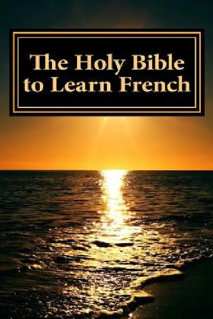 The Holy Bible to Learn French: Bilingual Book by Charles Charles Ellicott