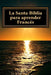 La Santa Biblia para aprender Frances: Libro bilingue by Dios