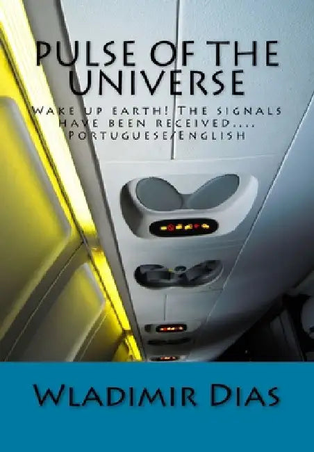 Pulse of the Universe: Wake up earth! The signals have been received... by Wladimir Moreira Dias