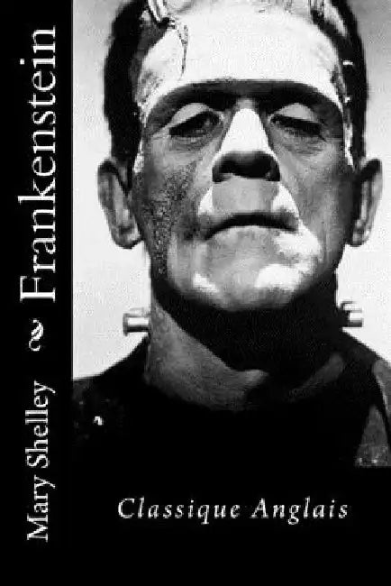 Frankenstein: Classique Anglais by Mary Shelley