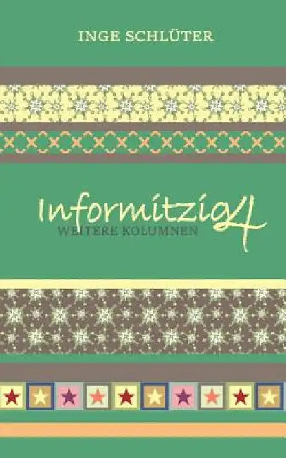 Informitzig 4 - Weitere Kolumnen by Schlueter, Inge