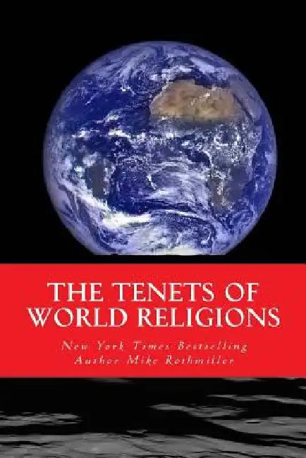 The Tenets of World Religions by Mike Rothmiller