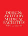 Design: Military Medical Facilities: Unified Facilities Criteria UFC 4-510-01 by Department of Defense