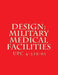 Design: Military Medical Facilities: Unified Facilities Criteria UFC 4-510-01 by Department of Defense