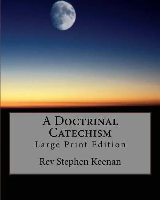 A Doctrinal Catechism: Large Print Edition by Stephen Keenan