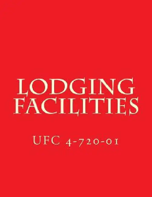 Lodging Facilities UFC 4-720-01: Unified Facilities Criteria UFC 4-720-01 by Department of Defense