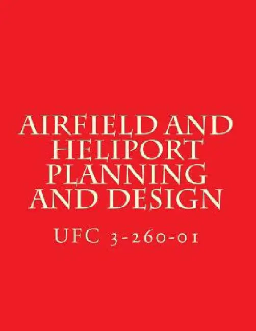 Airfield and Heliport Planning and Design UFC 3-260-01 by Department of Defense