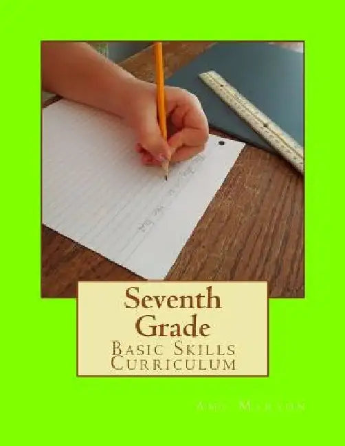 Seventh Grade Basic Skills Curriculum by Amy Maryon