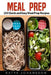 Meal Prep: 250 Quick and Easy Meal Prep Recipes (Meal Prep Cookbook, Meal Prep Guide) by Katya Johansson