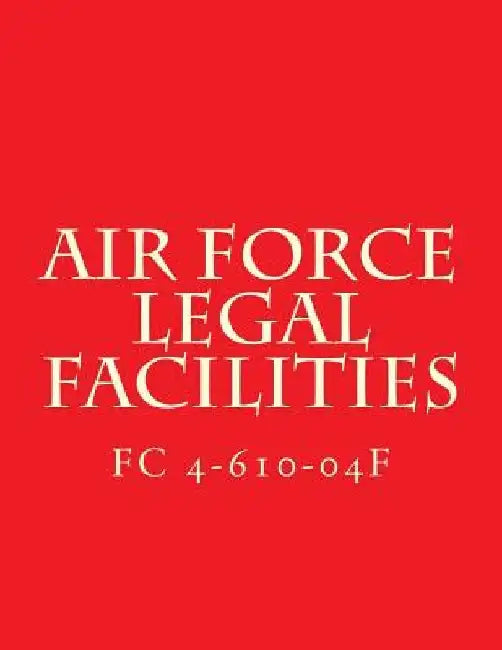 Air Force Legal Facilities FC 4-610-04F: Facilities Criteria FC 4-610-04F by Department of Defense