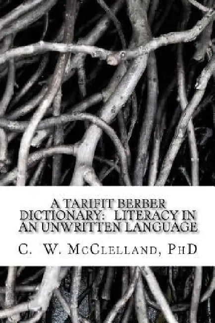 A Tarifit Berber Dictionary by C. W. McClelland Phd