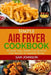 Simple Air Fryer cookbook: 50 Super Easy, Healthy and Quick Air fryer Recipes for Healthier Family by Sam Johnson