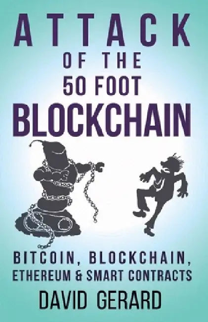 Attack of the 50 Foot Blockchain: Bitcoin, Blockchain, Ethereum & Smart Contracts by Karen Boyd