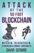 Attack of the 50 Foot Blockchain: Bitcoin, Blockchain, Ethereum & Smart Contracts by Karen Boyd