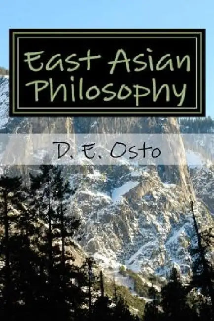 East Asian Philosophy: A Brief Introduction by D. E. Osto