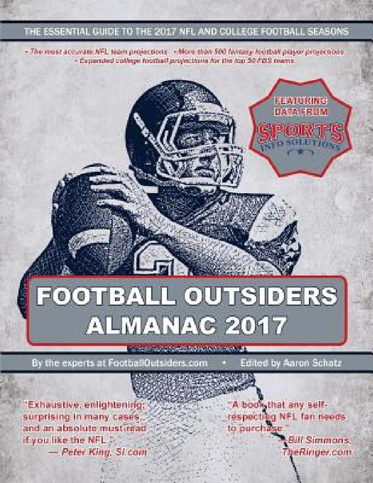 Football Outsiders Almanac 2017: The Essential Guide to the 2017 NFL and College Football Seasons by Rivers McCown