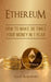Ethereum: How to Make 36 Times Your Money in 1 Year by Gary Bukowski