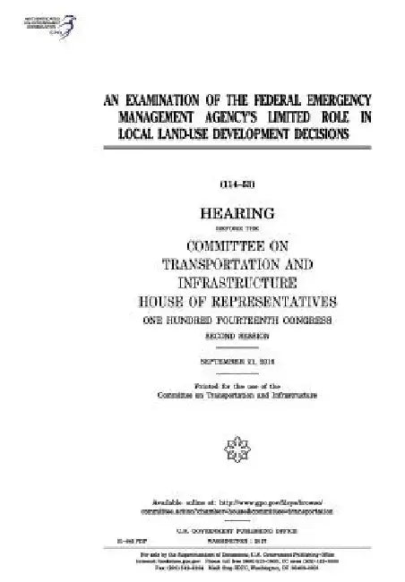 An examination of the Federal Emergency Management Agency's limited role in local land-use development decisions: hearing before the Committee on Tran by United States House of Representatives