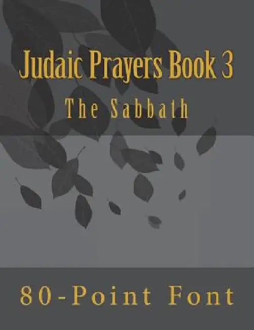 Judaic Prayers Book 3: Gigantic Print Edition by 80-Point Font