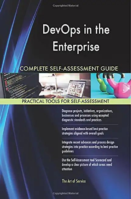 Devops in the Enterprise Complete Self-Assessment Guide by Blokdyk, Gerardus