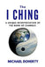 I Ching: A Unique Interpretation of The I Ching by Michael Doherty