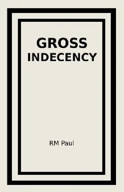 Gross Indecency by Rm Paul