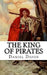 The King of Pirates: Being an Account of the Famous Enterprises of Captain Avery, the Mock King of Madagascar by Daniel Defoe