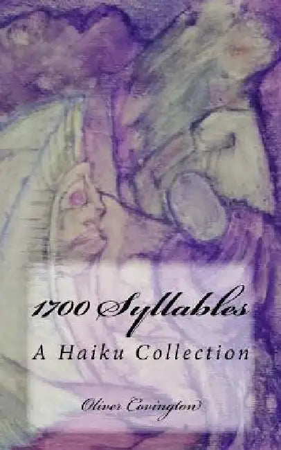 1700 Syllables: A Haiku Collection by Oliver Covington