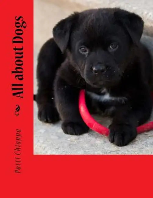 All about Dogs by Chiappa, Patti