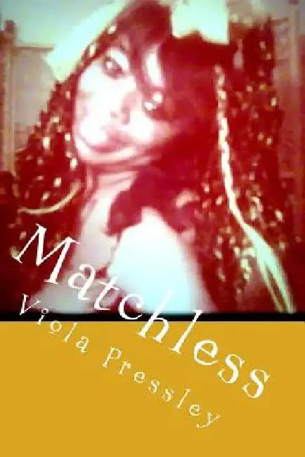 Matchless: The Valiant Collection by Viola Pressley