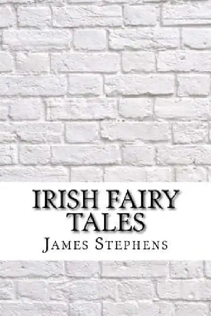 Irish Fairy Tales by James Stephens