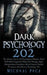 Dark Psychology 202: The Advance Secrets Of Psychological Warfare, Dark NLP, Dark Cognitive Behavioral Therapy, Super Manipulation, Kamikaz by Michael Pace