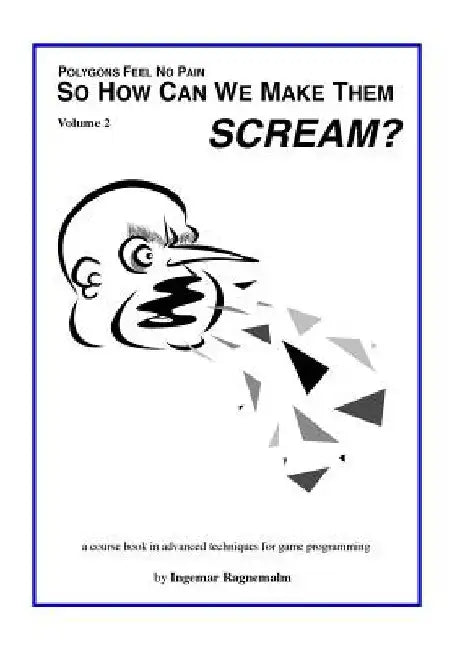 So How Can You Make Them Scream?: Course book in advanced game programming by Ingemar Ragnemalm