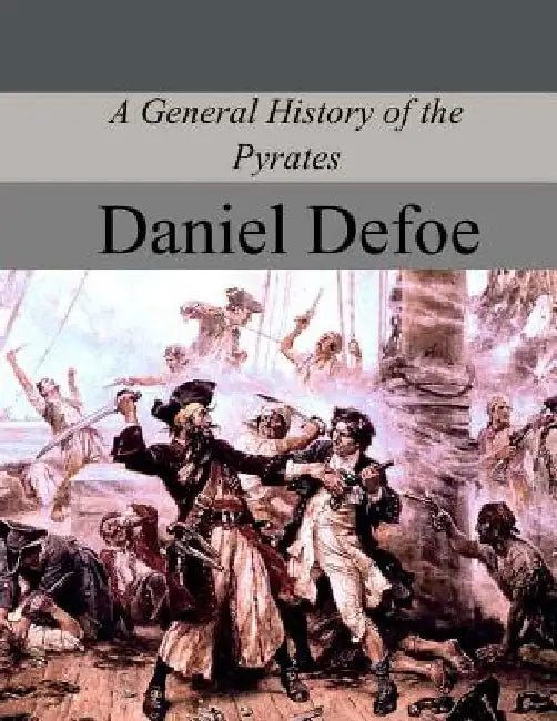 A General History of the Pyrates by Daniel Defoe
