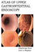 Atlas of Upper Gastrointestinal Endoscopy by Jesse Abiodun Otegbayo