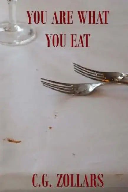 You Are What You Eat by C. G. Zollars