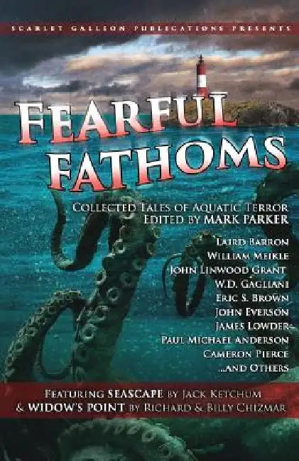 Fearful Fathoms: Collected Tales of Aquatic Terror (Vol. I - Seas & Oceans) by Mark Parker