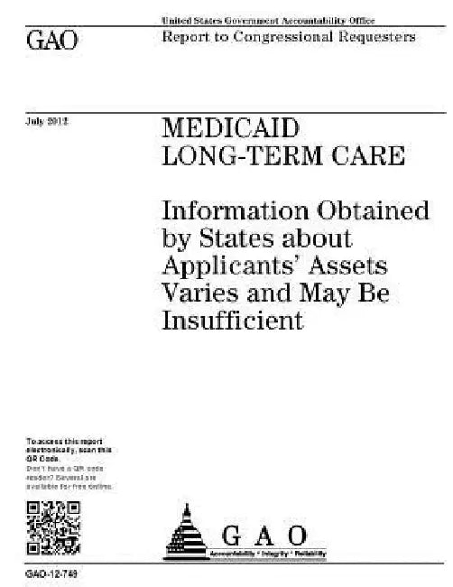 Medicaid long-term care: information obtained by states about applicants' assets varies and may be insufficient: report to congressional requesters. by U. S. Government Accountability Office