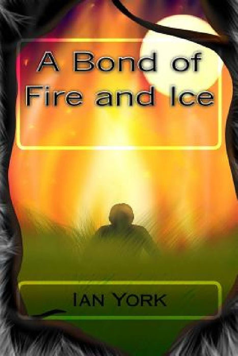 A Bond of Fire and Ice by Ian York