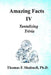 Amazing Facts IV: Tantalizing Trivia by Thomas F. Shubnell Ph. D.