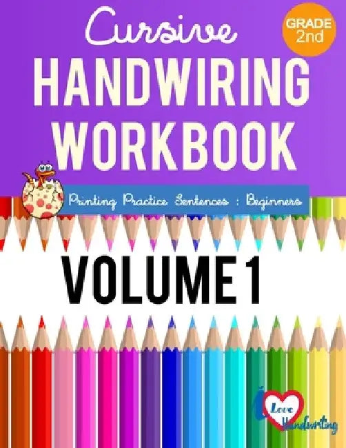 Cursive Handwriting Workbook: 2nd grade: Printing Practice Sentences: Beginner by I. Lover Handwriting