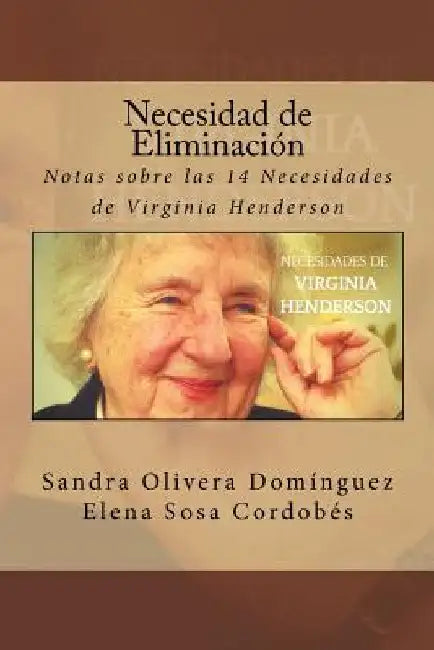 Necesidad de Eliminacion: Notas sobre las 14 Necesidades de Virginia Henderson by Sosa Cordobes, Elena