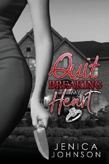 Quit Breaking My Heart by Jenica Johnson