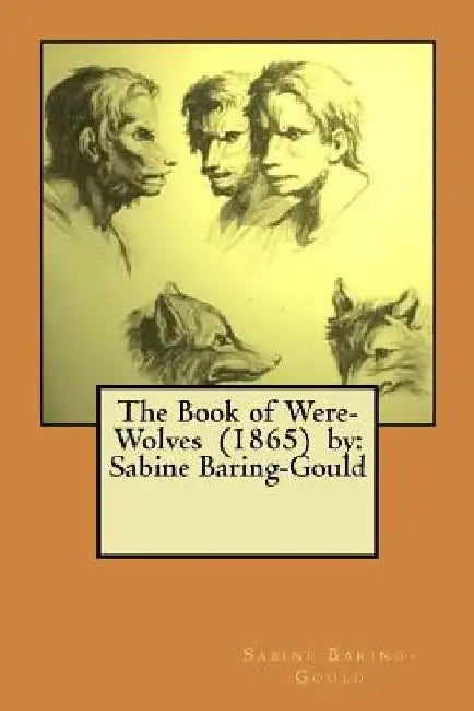 The Book of Were-Wolves (1865) by: Sabine Baring-Gould by Sabine Baring-Gould