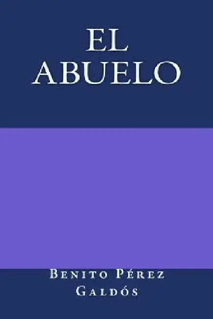 El Abuelo by Perez Galdos, Benito
