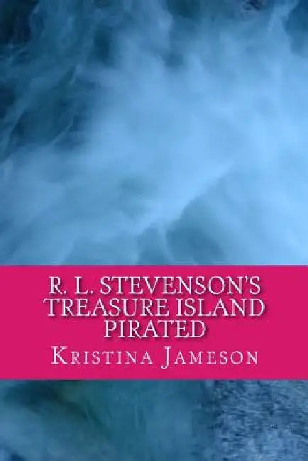 Robert Louis Stevenson's Treasure Island Pirated by Robert Louis Stevenson